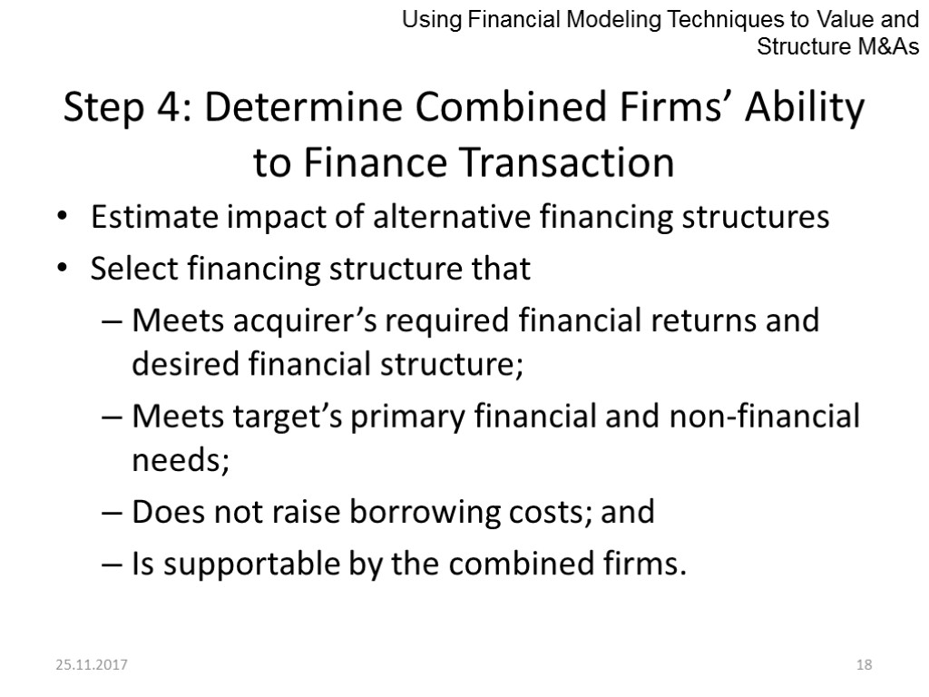 25.11.2017 18 Step 4: Determine Combined Firms’ Ability to Finance Transaction Estimate impact of